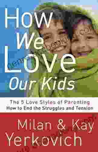 How We Love Our Kids: The Five Love Styles Of Parenting