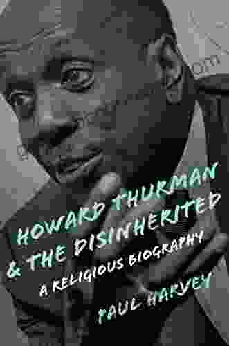 Howard Thurman And The Disinherited: A Religious Biography (Library Of Religious Biography (LRB))