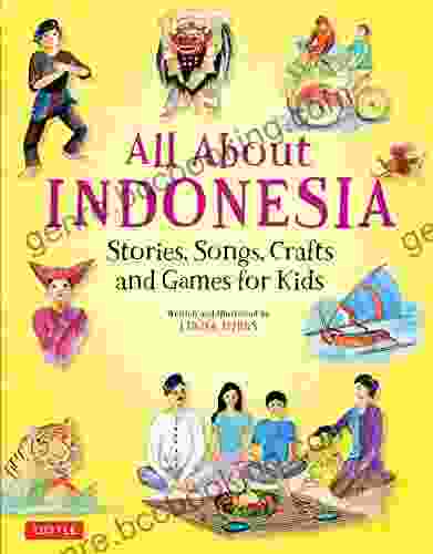 All About Indonesia: Stories Songs Crafts And Games For Kids (All About Countries)