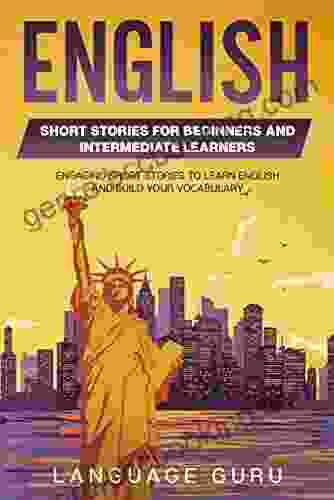 English Short Stories For Beginners And Intermediate Learners: Engaging Short Stories To Learn English And Build Your Vocabulary (2nd Edition)