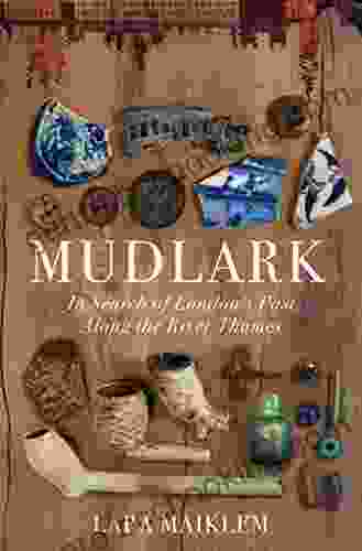 Mudlark: In Search Of London S Past Along The River Thames