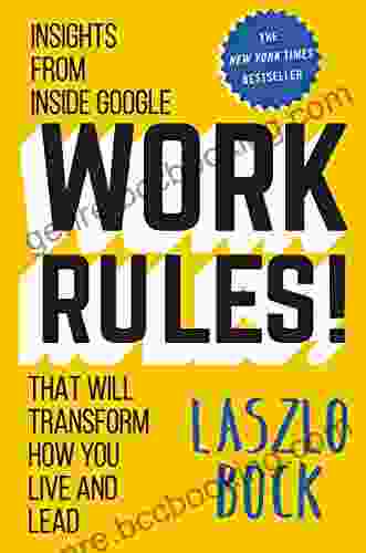 Work Rules : Insights From Inside Google That Will Transform How You Live And Lead