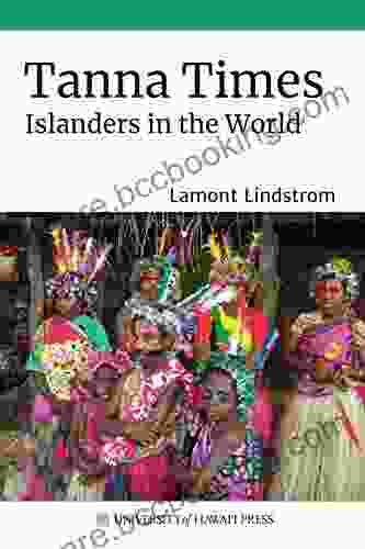Tanna Times: Islanders In The World (Sustainable History Monograph Pilot)