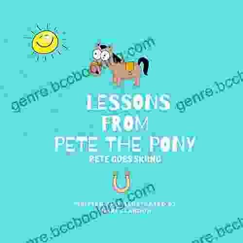 Lessons From Pete The Pony : Pete Goes Skiing