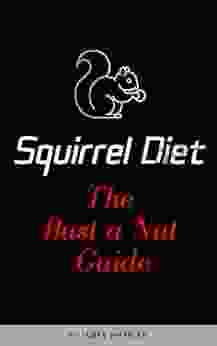 Squirrel Diet: The Key To Weight Loss: The Bust A Nut Guide On Losing Weight