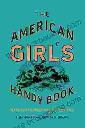 The American Girl S Handy Book: Making The Most Of Outdoor Fun