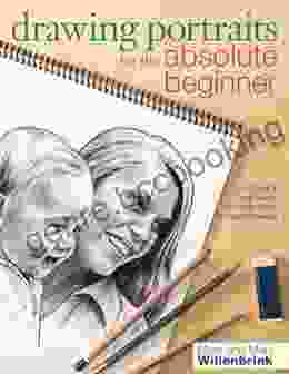 Drawing Portraits For The Absolute Beginner: A Clear Easy Guide To Successful Portrait Drawing (Art For The Absolute Beginner)