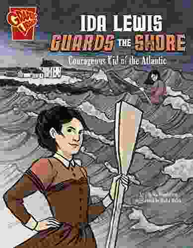 Ida Lewis Guards The Shore: Courageous Kid Of The Atlantic (Courageous Kids)