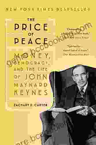 The Price Of Peace: Money Democracy And The Life Of John Maynard Keynes