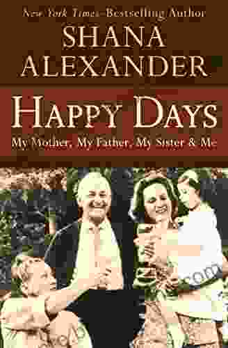 Happy Days: My Mother My Father My Sister Me
