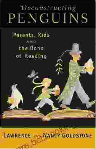 Deconstructing Penguins: Parents Kids And The Bond Of Reading