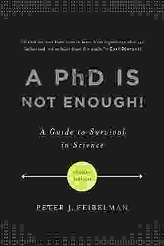 A PhD Is Not Enough : A Guide To Survival In Science