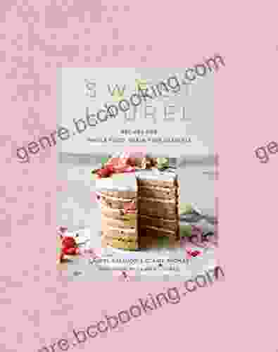 Sweet Laurel: Recipes For Whole Food Grain Free Desserts: A Baking