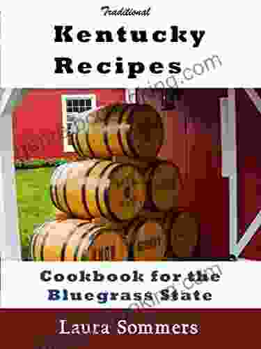 Traditional Kentucky Recipes: Cookbook For The Bluegrass State