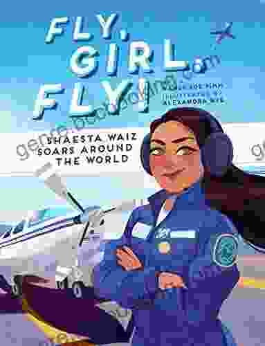 Fly Girl Fly : Shaesta Waiz Soars Around The World