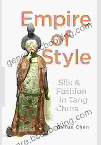 Empire Of Style: Silk And Fashion In Tang China