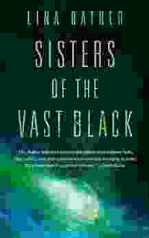 Sisters Of The Vast Black (Our Lady Of Endless Worlds 1)