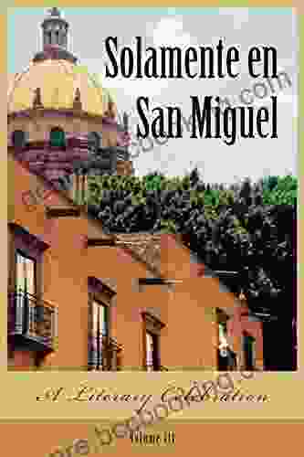 Solamente En San Miguel: A Literary Celebration