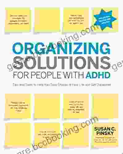 Organizing Solutions For People With ADHD 2nd Edition Revised And Updated: Tips And Tools To Help You Take Charge Of Your Life And Get Organized
