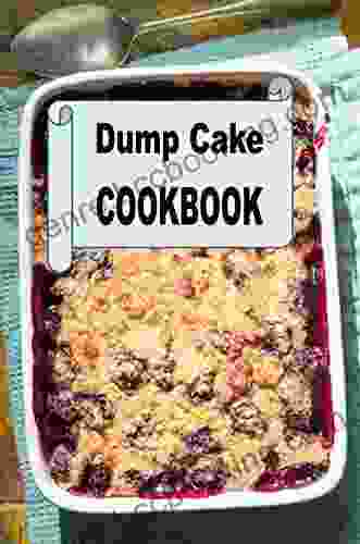 Dump Cake Cookbook (Decadent Dessert Cookbook 6)