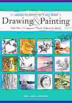 The Absolute Beginner S Big Of Drawing And Painting: More Than 100 Lessons In Pencil Watercolor And Oil