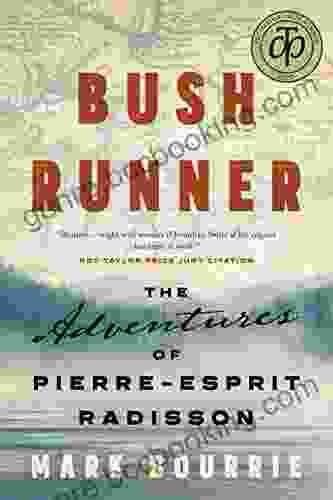 Bush Runner: The Adventures Of Pierre Esprit Radisson (Untold Lives Series)