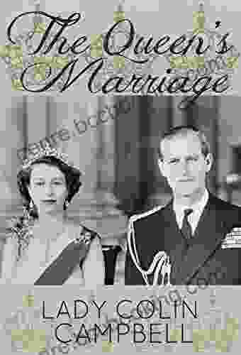 The Queen S Marriage: The Behind The Scenes Story Of The Marriage Of HM Queen Elizabeth II And Prince Philip Duke Of Edinburgh