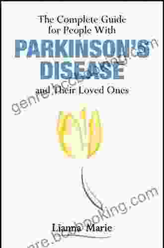 The Complete Guide For People With Parkinson S Disease And Their Loved Ones