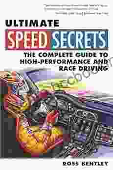 Ultimate Speed Secrets: The Complete Guide To High Performance And Race Driving