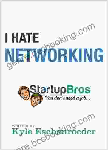 I Hate Networking: The Definitive Non Networking Guide How To Make Friends