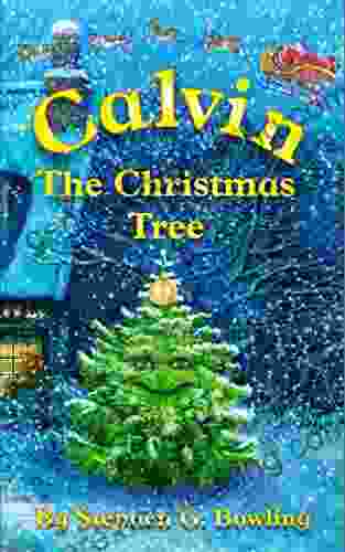 Calvin The Christmas Tree: The Greatest Christmas Tree Of All