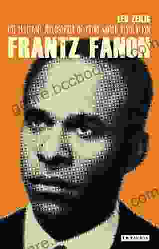 Frantz Fanon: The Militant Philosopher Of Third World Revolution (International Library Of Twentieth Century History 40)