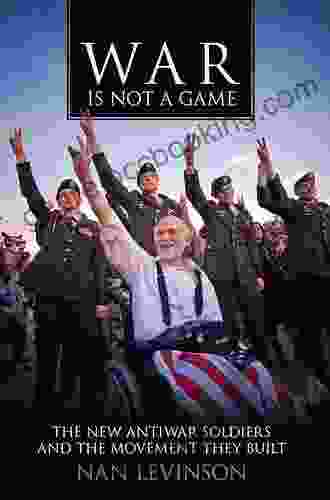 War Is Not A Game: The New Antiwar Soldiers And The Movement They Built (War Culture)