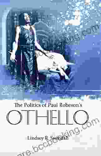 The Politics Of Paul Robeson S Othello (Margaret Walker Alexander In African American Studies)