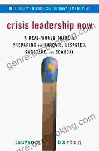 Crisis Leadership Now: A Real World Guide To Preparing For Threats Disaster Sabotage And Scandal