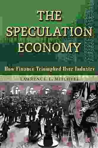 The Speculation Economy: How Finance Triumphed Over Industry
