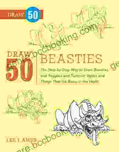 Draw 50 Beasties: The Step By Step Way To Draw 50 Beasties And Yugglies And Turnover Uglies And Things That Go Bump In The Night