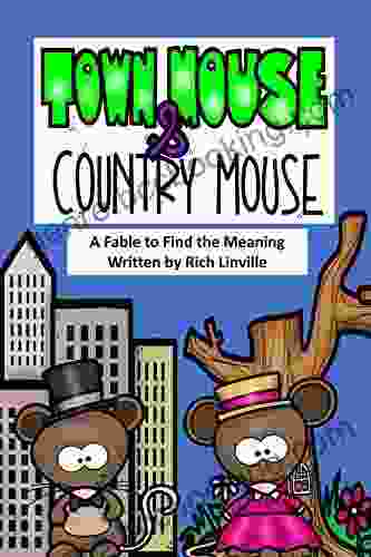 Town Mouse And Country Mouse A Fable To Find The Meaning (Fables Folk Tales And Fairy Tales)