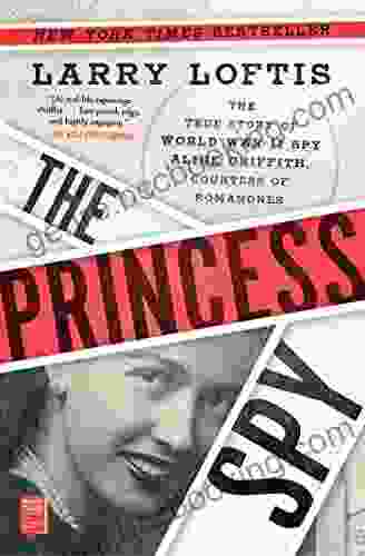 The Princess Spy: The True Story Of World War II Spy Aline Griffith Countess Of Romanones
