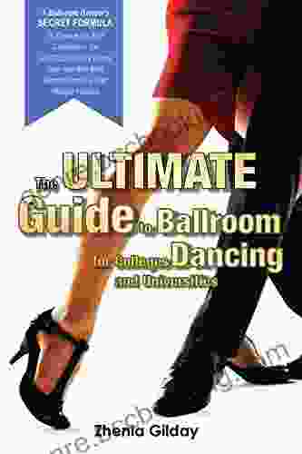 The ULTIMATE Guide To Ballroom Dancing For Colleges And Universities: A Ballroom Dancers SECRET FORMULA