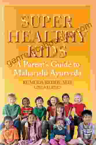Super Healthy Kids: A Parents Guide To Maharishi Ayurveda