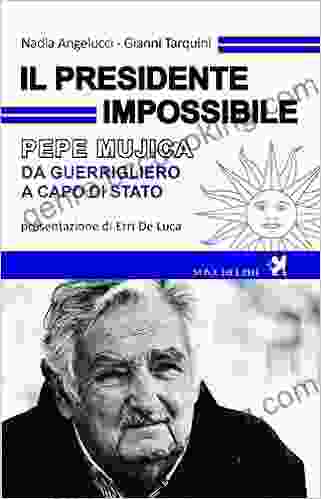 Il Presidente Impossibile Pepe Mujica Da Guerrigliero A Capo Di Stato