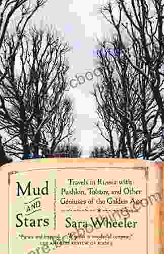 Mud And Stars: Travels In Russia With Pushkin Tolstoy And Other Geniuses Of The Golden Age