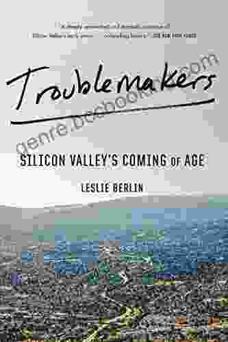 Troublemakers: Silicon Valley S Coming Of Age