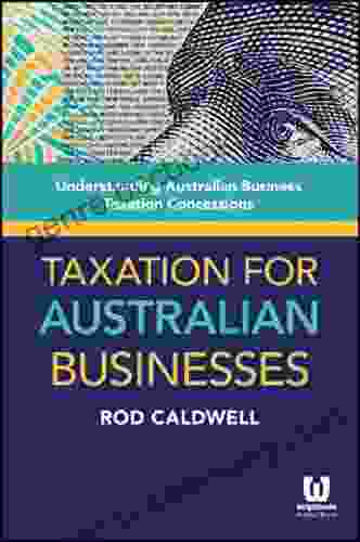 Taxation For Australian Businesses: Understanding Australian Business Taxation Concessions