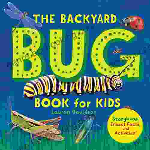 The Backyard Bug For Kids: Storybook Insect Facts And Activities (Let S Learn About Bugs And Animals)