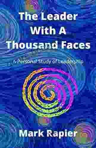 The Leader With A Thousand Faces: A Personal Study Of Leadership