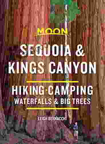 Moon Sequoia Kings Canyon: Hiking Camping Waterfalls Big Trees (Travel Guide)