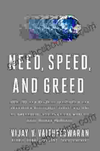 Need Speed And Greed: How The New Rules Of Innovation Can Transform Businesses Propel Nations To Greatness And Tame The World S Most Wicked Problems