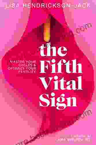 The Fifth Vital Sign: Master Your Cycles Optimize Your Fertility